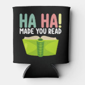 Ha Ha Made You Read Funny Teacher Dosenkühler (Vorderseite)