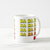 Ha Ha No Funny Mug Kaffeetasse (VorderseiteRechts)