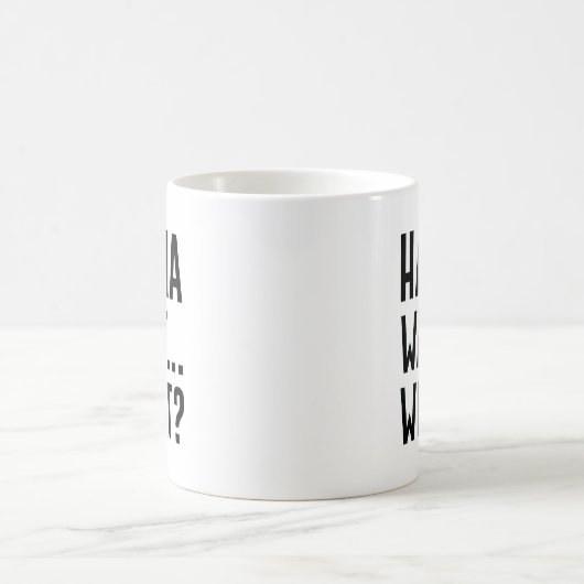Ha Ha Wait Was Kaffeetasse (Mittel)