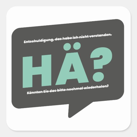 Hä? Lustiger Spruch Humor Deutsch Quadratischer Aufkleber (Vorderseite)