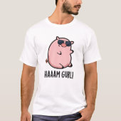 Haaam Gurl Funny Pig Pun T-Shirt (Vorderseite)
