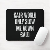 Haare würden mich nur langsamer machen lustige Gra Mousepad (Mit Mouse)
