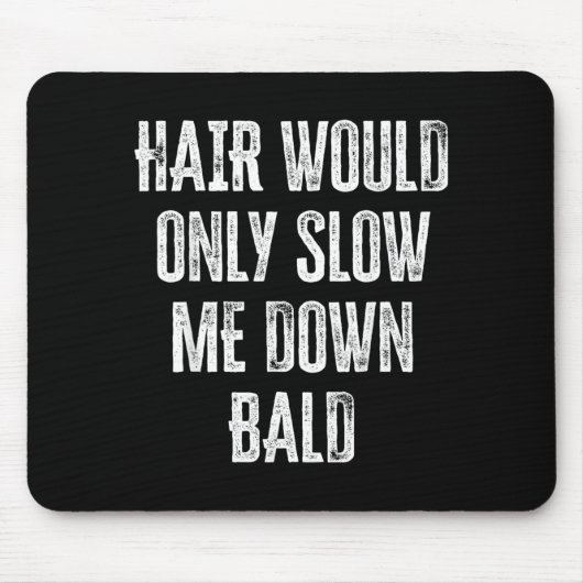 Haare würden mich nur langsamer machen lustige Gra Mousepad (Vorne)