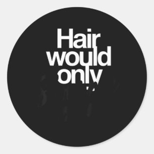 Haare würden nur langsamer kahlen Humor Lustige Gr Runder Aufkleber