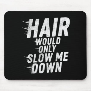 Haare würden nur langsamer kahlen Humor Vintage Lu Mousepad