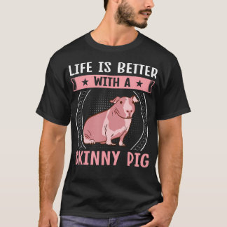 Haarlose Nagetier-Haustiere - Das Leben ist besser T-Shirt