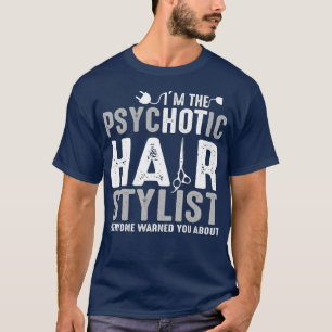Haarstylistin - Psychotische Haarstylist T-Shirt