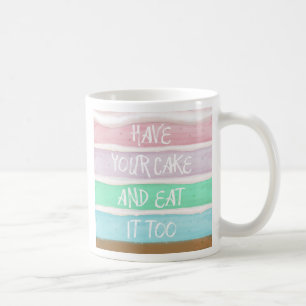 Hab deinen Kuchen Kaffeetasse