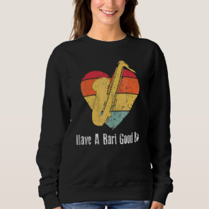 Hab einen bari guten Tag Saxophonspieler Retro Vin Sweatshirt