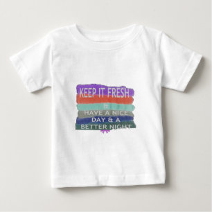 Hab einen schönen Tag und eine bessere Nacht Bleib Baby T-shirt