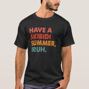 Hab einen Skibidi-Sommer Bruh Lustiger Lehrer Letz T-Shirt