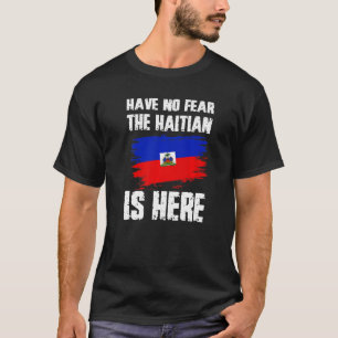 Hab keine Angst, der Haitianer ist hier Haiti-Flag T-Shirt