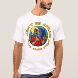 HAB KEINE ANGST. SCHRECK LIEBER ANDERE. T-Shirt