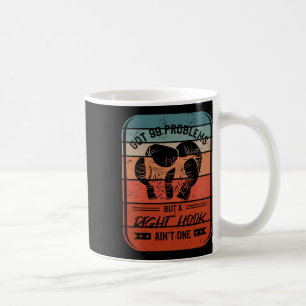 Habe 99 Probleme, aber ein rechter Haken ist kein Kaffeetasse