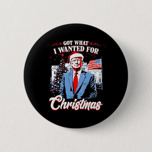 Habe bekommen was ich zu Weihnachten wollte Trump Button
