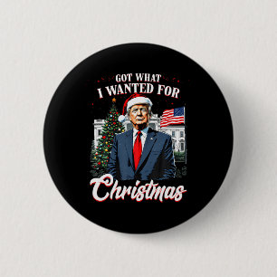 Habe bekommen, was ich zu Weihnachten wollte Trump Button