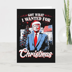Habe bekommen, was ich zu Weihnachten wollte Trump Karte