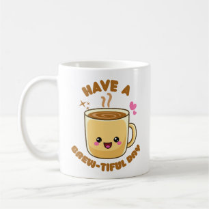 habe einen brauten-vollen Tag lustiger kawaii Kaff Kaffeetasse