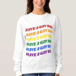 Habe einen Gay Day Regenbogen Sweatshirt