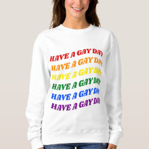 Habe einen Gay Day Regenbogen Sweatshirt