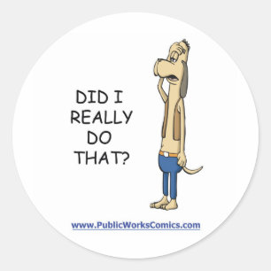 Habe ich das wirklich getan? runder aufkleber