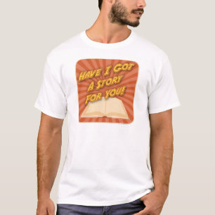 Habe ich dir eine Geschichte Got? T-Shirt
