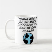 Habe ich einen eigenen Planeten-Funny-Mug oder Rei Kaffeetasse (Links)