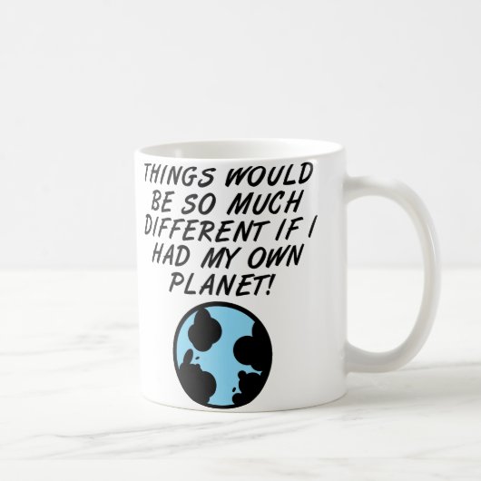 Habe ich einen eigenen Planeten-Funny-Mug oder Rei Kaffeetasse (Rechts)