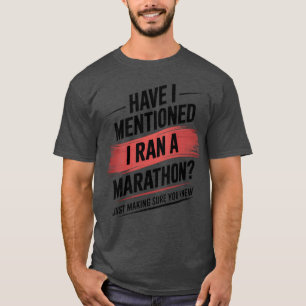 Habe ich erwähnt, dass ich einen Marathon lustig g T-Shirt