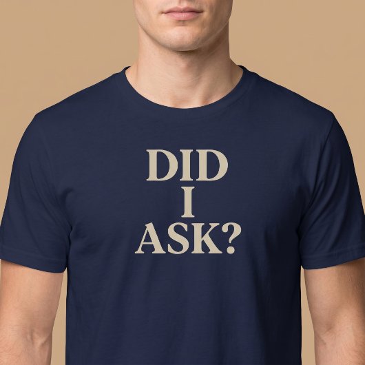 Habe ich Gefragt? T-Shirt