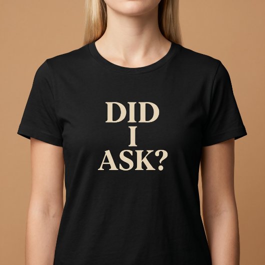 Habe ich Gefragt? T-Shirt