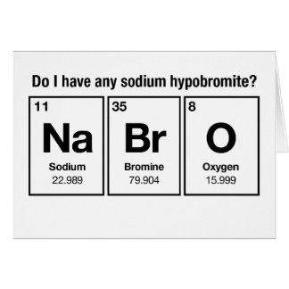 Habe ich irgendein Natriumhypobromit? NaBrO!