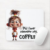 Habe ich Kaffee gehört? Mousepad (Mit Mouse)