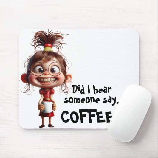 Habe ich Kaffee gehört? Mousepad (Mit Mouse)