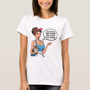Habe ich meine Augen laut verdreht? Sarkastisches T-Shirt