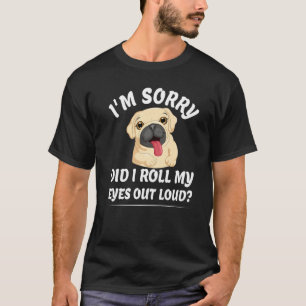 Habe ich meine Augen nach draußen gerollt Lustig s T-Shirt