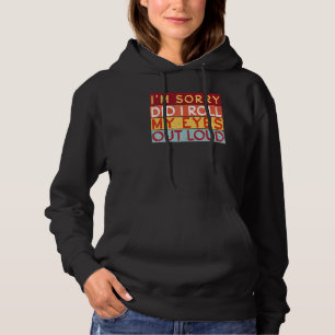 Habe ich meine Augen rausgelassen Loud ich bin lei Hoodie