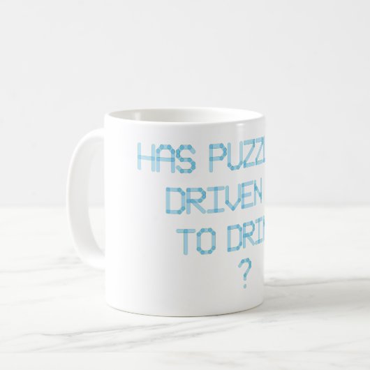 HABE ICH MIT PUZZLING GETRÄNKT? KAFFEETASSE (Vorderseite Links)