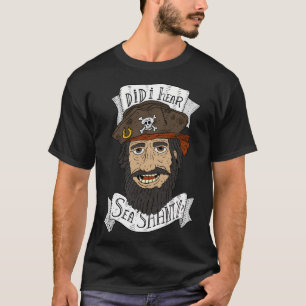 Habe ich Sea Shanty Jolly Pirate Captain gehört? T-Shirt