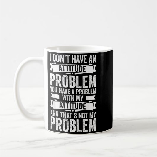 Habe Kein Einstellungsproblem Lustiger Sarkasmus M Kaffeetasse (Links)