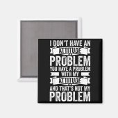 Habe Kein Einstellungsproblem Lustiger Sarkasmus M Magnet (Vorderseite/Rückseite)