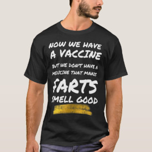 Habe kein Medikament, das Furzen gut riecht T-Shirt