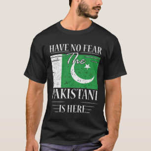 Habe keine Angst, dass die Pakistaner hier sind T-Shirt