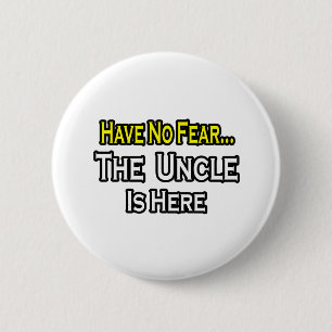 Habe keine Angst.. Der Onkel ist hier. Button