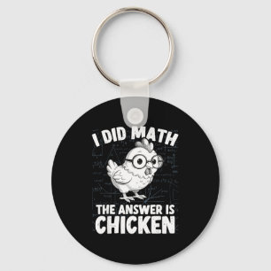 Habe Mathe gemacht, die Antwort ist Huhn lustiges Schlüsselanhänger