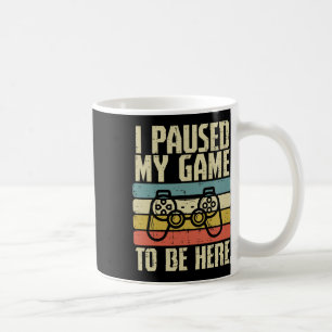 Habe Mein Spiel Pausiert Um Hier Zu Sein Videospie Kaffeetasse
