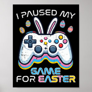 Habe mein Spiel zu Ostern pausiert Gaming Gamer Mä Poster