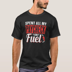 Habe meinen gesamten Gehaltsscheck für Benzinpumpe T-Shirt