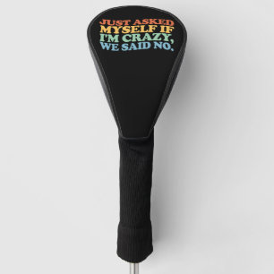 Habe mich gerade gefragt, ob ich verrückt bin. Wir Golf Headcover