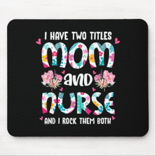 Habe zwei Titel Mama und Krankenschwester Frohen M Mousepad